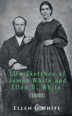 Bertrand.pt - Life Sketches Of James White And Ellen G. White (1888)
