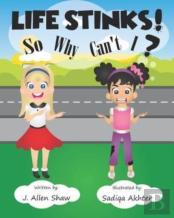 Life Stinks! So Why Can'T I?