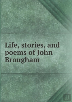 Bertrand.pt - Life, Stories, And Poems Of John Brougham