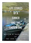 Life Stories Of A Sinner And The Chosen One