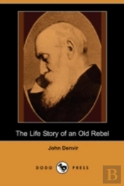 Life Story Of An Old Rebel (Dodo Press)