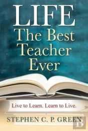 Life - The Best Teacher Ever