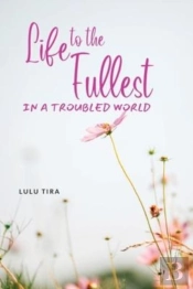 Life To The Fullest In A Troubled World