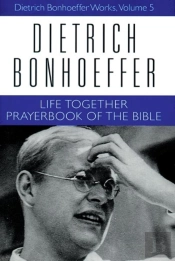 Life Together And Prayerbook Of The Bible