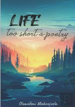 Life Too Short A Poetry