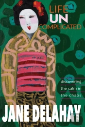 Life Uncomplicated: Discovering The Calm