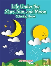 Life Under The Stars, Sun, And Moon Coloring Book