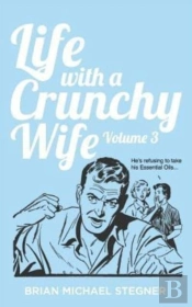 Life With A Crunchy Wife - Volume 3