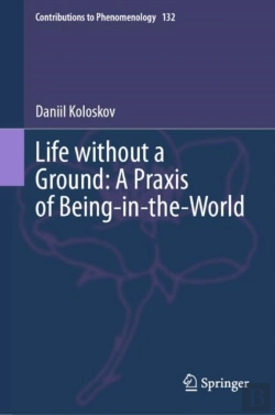 Bertrand.pt - Life Without A Ground: A Praxis Of Being-In-The-World