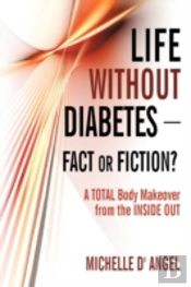 Life Without Diabetes-Fact Or Fiction?: