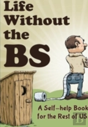 Life Without The Bs: Rants, Raves And Other Crazy Stuff