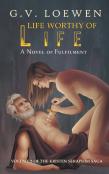 Life Worthy Of Life - A Novel Of Fulfilment
