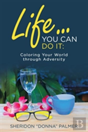 Life... You Can Do It