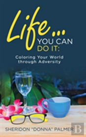 Life... You Can Do It