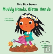Lifeâ€™S Little Lessons: Muddy Hands, Clean Hands