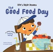 Lifeâ€™S Little Lessons: The Good Food Day