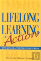 Lifelong Learning In Action Â€“ Hong Kong Practitioners` Perspectives