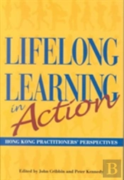 Lifelong Learning In Action Â€“ Hong Kong Practitioners` Perspectives