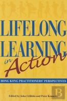 Lifelong Learning In Action Â€“ Hong Kong Practitioners` Perspectives