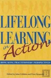 Lifelong Learning In Action Â€“ Hong Kong Practitioners` Perspectives