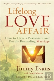 Lifelong Love Affair Â€“ How To Have A Passionate And Deeply Rewarding Marriage