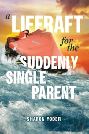 Liferaft For The Suddenly Single Parent