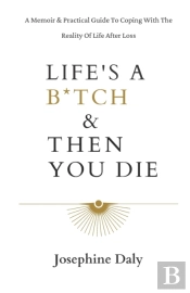 Life'S A B*Tch & Then You Die