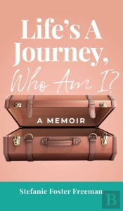 Life'S A Journey, Who Am I : A Memoir