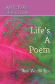 Life'S A Poem