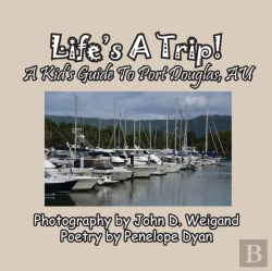 Bertrand.pt - Life'S A Trip! A Kid'S Guide To Port Douglas, Au