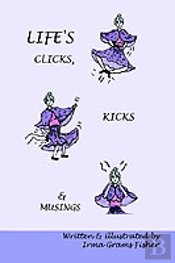 Life'S Clicks, Kicks & Musings