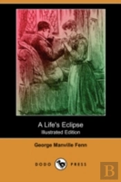 Life'S Eclipse (Illustrated Edition) (Dodo Press)