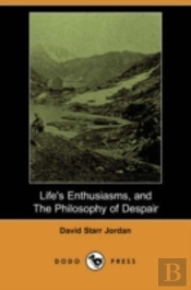 Life'S Enthusiasms, And The Philosophy Of Despair (Dodo Press)