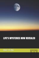 Life'S Mysteries Now Revealed