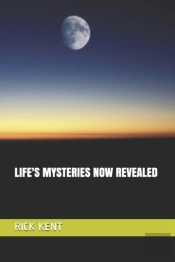 Life'S Mysteries Now Revealed