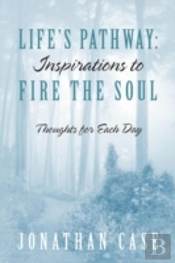 Life'S Pathway: Inspirations To Fire The