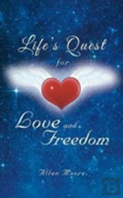 Life'S Quest For Love And Freedom