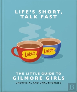 Bertrand.pt - Life'S Short, Talk Fast: The Little Guide To Gilmore Girls