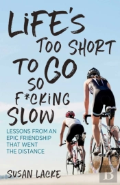 Life'S Too Short To Go So F*Cking Slow
