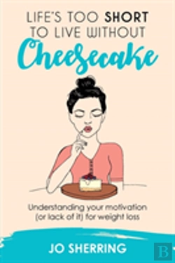 Bertrand.pt - Life'S Too Short To Live Without Cheesecake