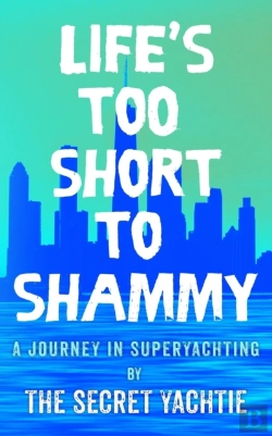 Bertrand.pt - Life'S Too Short To Shammy, A Journey In Superyachting