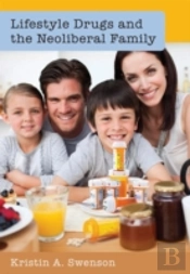 Lifestyle Drugs And The Neoliberal Family