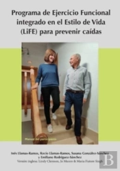 Lifestyle-Integrated Functional Exercise (Life) Program To Prevent Falls (Participant'S Manual)