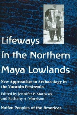 Bertrand.pt - Lifeways In The Northern Maya Lowlands
