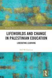 Lifeworlds And Change In Palestinian Education