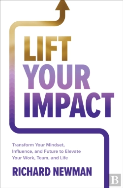Bertrand.pt - Lift Your Impact: Transform Your Mindset, Influence, And Future To Elevate Your Work, Team, And Life