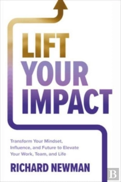 Bertrand.pt - Lift Your Impact: Transform Your Mindset, Influence, And Future To Elevate Your Work, Team, And Life