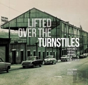 Lifted Over The Turnstiles: Scotland'S Football Grounds In The Black & White Era
