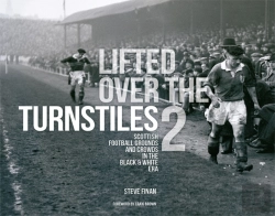 Bertrand.pt - Lifted Over The Turnstiles Vol. 2: Scottish Football Grounds And Crowds In The Black & White Era