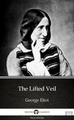 Bertrand.pt - Lifted Veil By George Eliot - Delphi Classics (Illustrated)